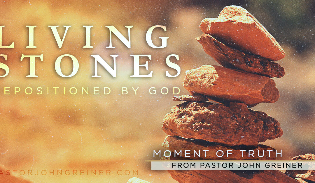 LIVING STONES REPOSITIONED BY GOD